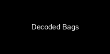 Decoded Bags